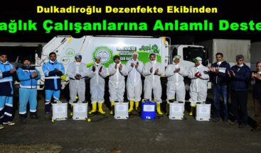 Dulkadiroğlu Dezenfekte Ekibinden Sağlık Çalışanlarına Anlamlı Destek!