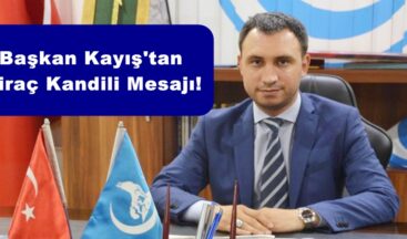 Başkan Kayış’tan Miraç Kandili Mesajı!