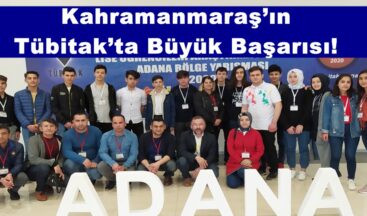 Kahramanmaraş’ın Tübitak’ta Büyük Başarısı!