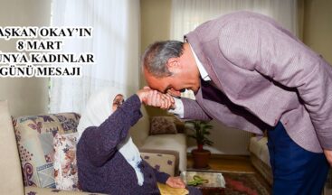 BAŞKAN OKAY’IN 8 MART DÜNYA KADINLAR GÜNÜ MESAJI!