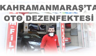 KAHRAMANMARAŞ’TA OTO DEZENFEKTESİ!