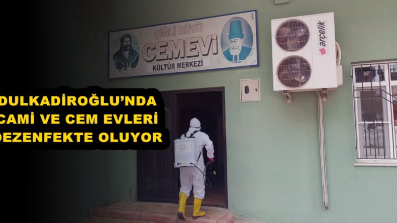 DULKADİROĞLU’NDA CAMİ VE CEM EVLERİ DEZENFEKTE OLUYOR!