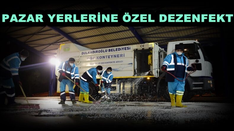 PAZAR YERLERİNE ÖZEL DEZENFEKTE!