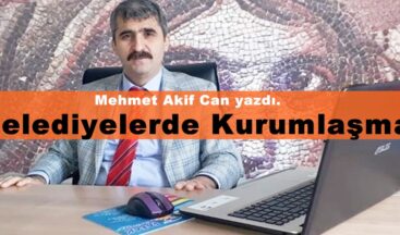 Belediyelerde Kurumlaşma!