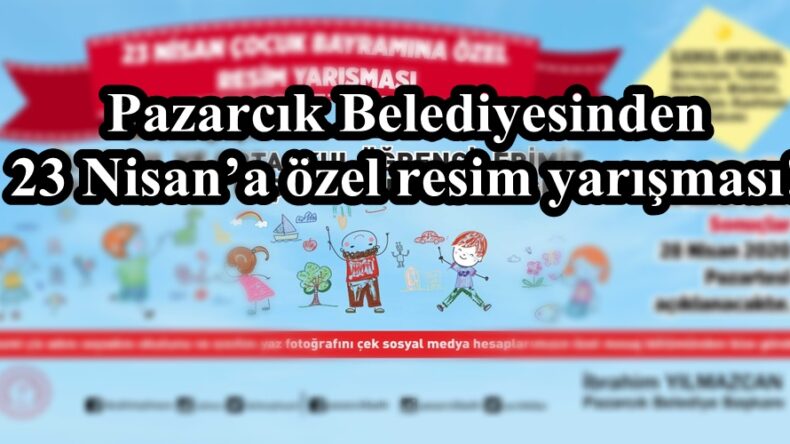Pazarcık Belediyesinden 23 Nisan’a özel resim yarışması!