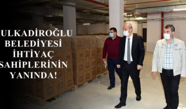 DULKADİROĞLU BELEDİYESİ İHTİYAÇ SAHİPLERİNİN YANINDA!