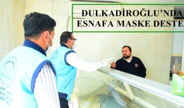 DULKADİROĞLU’NDAN ESNAFA MASKE DESTEĞİ!