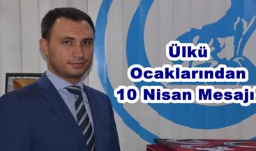 Ülkü Ocaklarından 10 Nisan Mesajı!