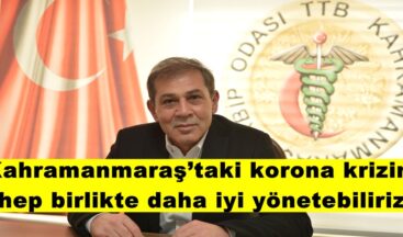 Kahramanmaraş’taki korona krizini hep birlikte daha iyi yönetebiliriz!