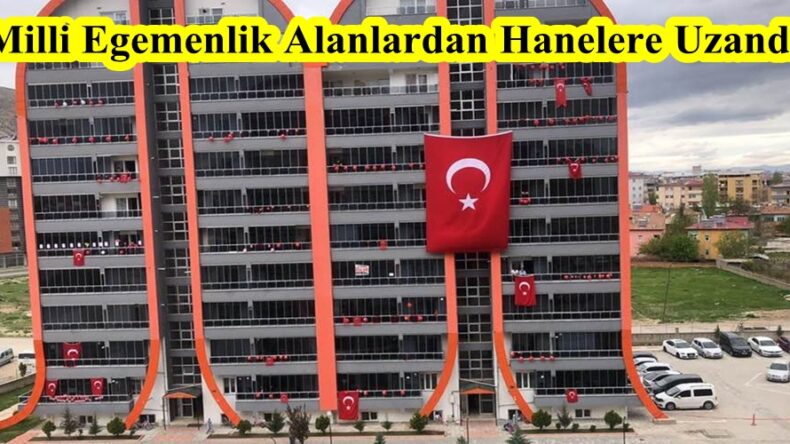 Milli Egemenlik Alanlardan Hanelere Uzandı!