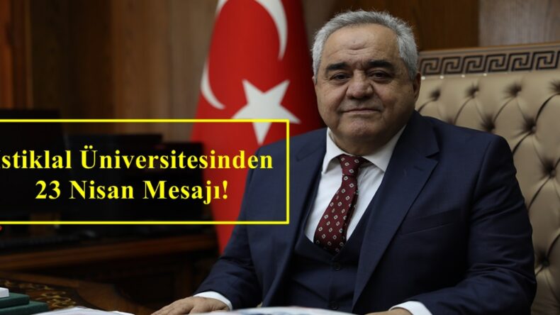 İstiklal Üniversitesinden 23 Nisan Mesajı!