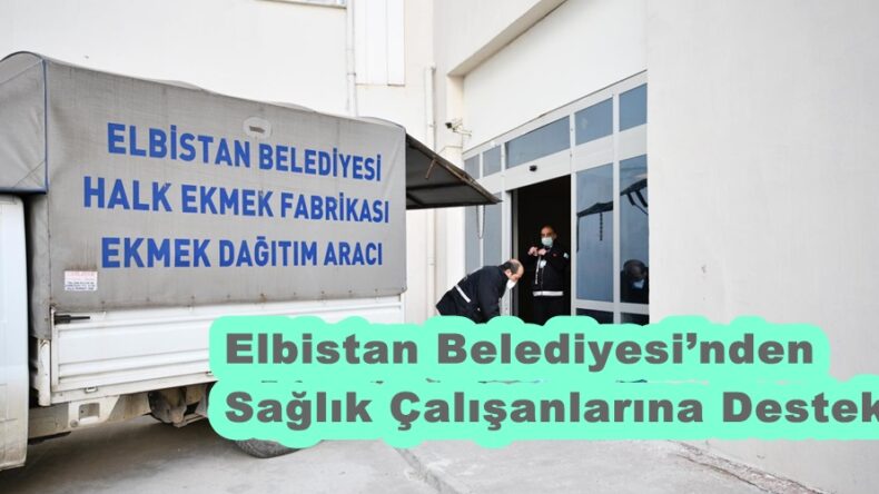 Elbistan Belediyesi’nden Sağlık Çalışanlarına Destek!