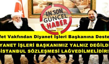 Ülfet Vakfından Diyanet İşleri Başkanına Destek!