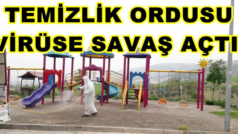 TEMİZLİK ORDUSU VİRÜSE SAVAŞ AÇTI!