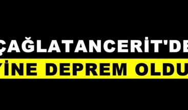 ÇAĞLAYANCERİT’DE YİNE DEPREM OLDU!