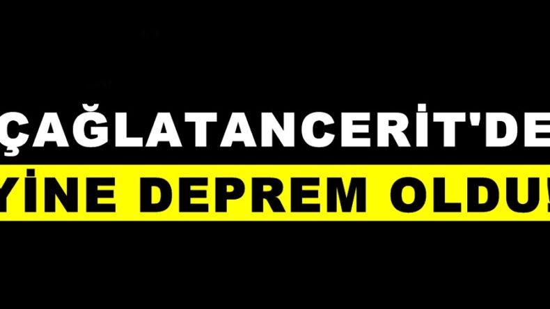 ÇAĞLAYANCERİT’DE YİNE DEPREM OLDU!