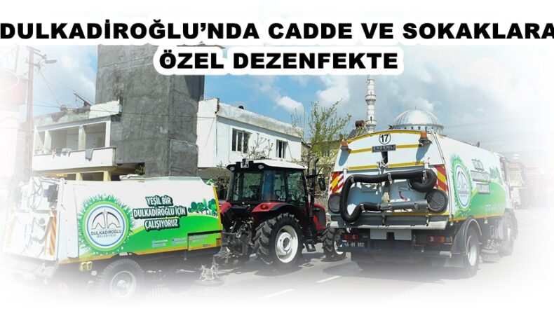 DULKADİROĞLU’NDA CADDE VE SOKAKLARA ÖZEL DEZENFEKTE!