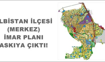 ELBİSTAN İLÇESİ (MERKEZ) İMAR PLANI ASKIYA ÇIKTI!