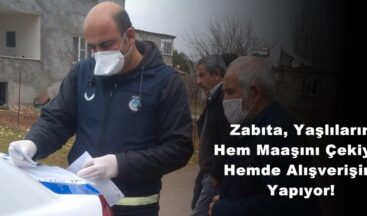 Zabıta, Yaşlıların Hem Maaşını Çekiyor Hemde Alışverişini Yapıyor!
