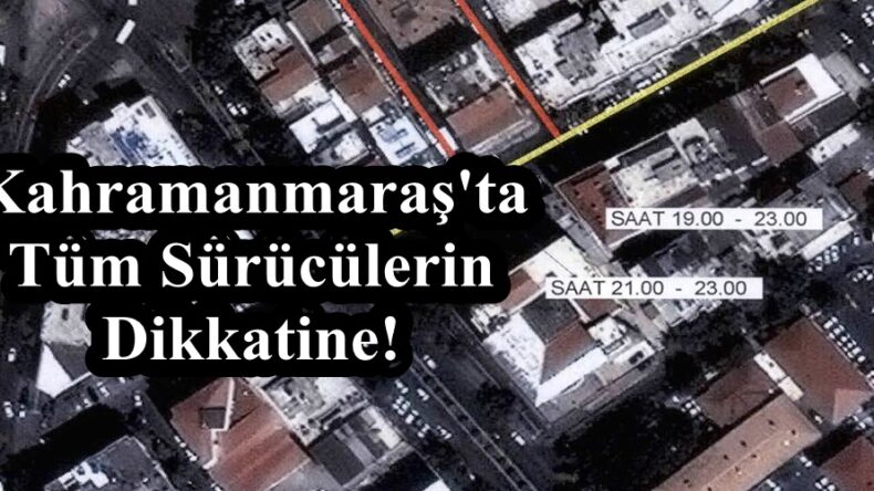 Kahramanmaraş’ta Tüm Sürücülerin Dikkatine!