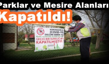 Parklar ve Mesire Alanları Kapatıldı!