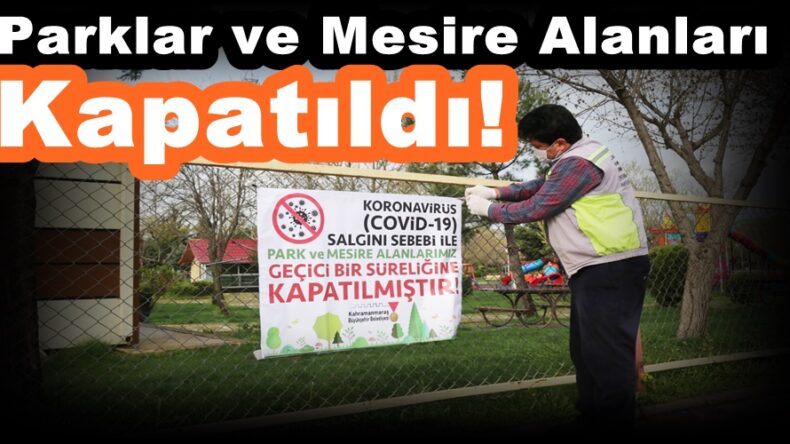 Parklar ve Mesire Alanları Kapatıldı!