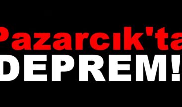 Pazarcık’ta Deprem!