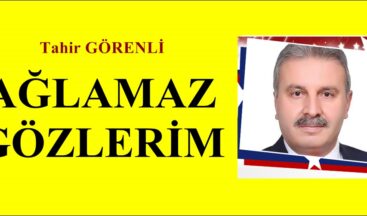 AĞLAMAZ GÖZLERİM
