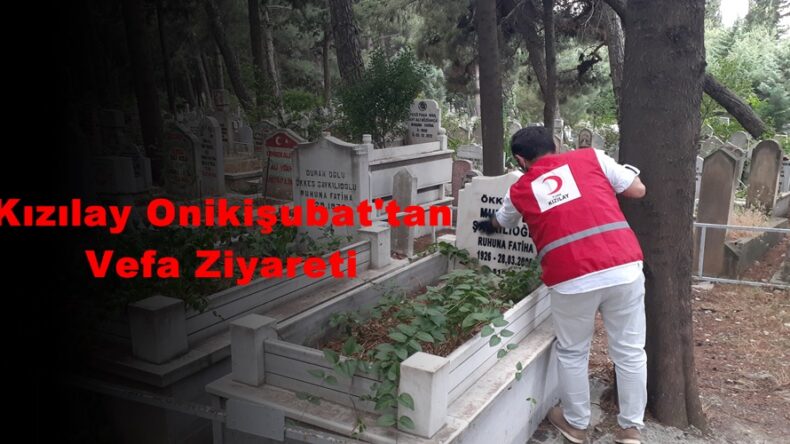Kızılay Onikişubat’tan Vefa Ziyareti!
