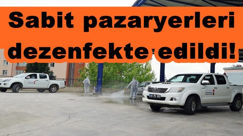 Sabit pazaryerleri dezenfekte edildi!
