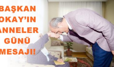 BAŞKAN OKAY’IN ANNELER GÜNÜ MESAJI!