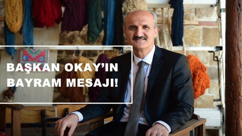 BAŞKAN OKAY’IN BAYRAM MESAJI!