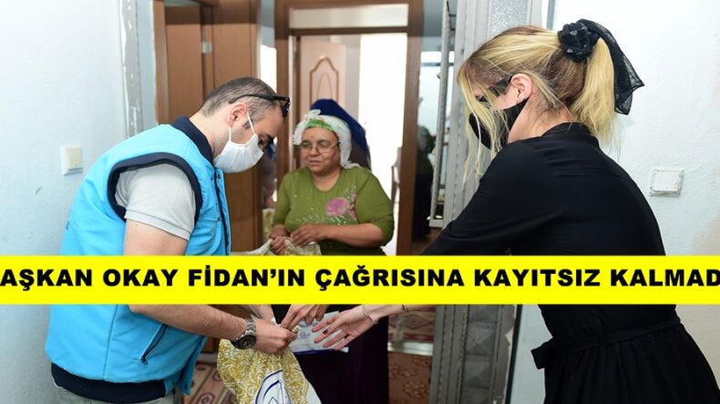 BAŞKAN OKAY FİDAN’IN ÇAĞRISINA KAYITSIZ KALMADI
