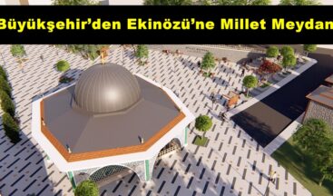Büyükşehir’den Ekinözü’ne Millet Meydanı!