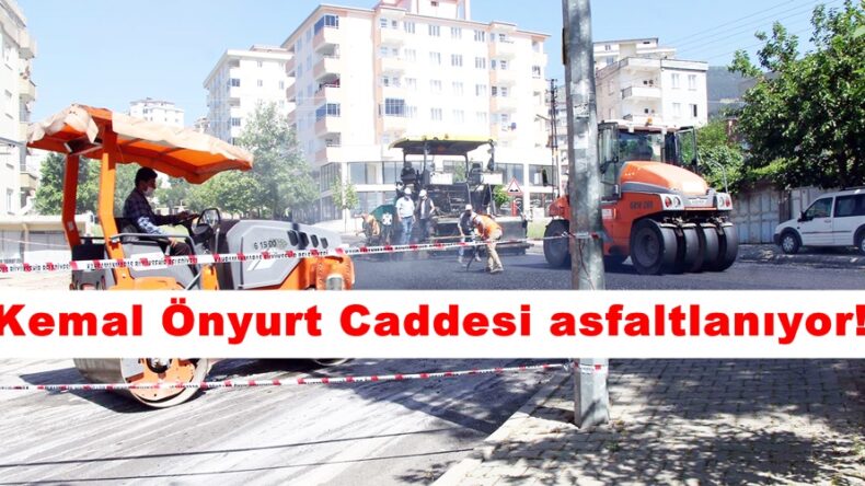Kemal Önyurt Caddesi asfaltlanıyor!
