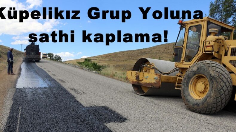 Küpelikız Grup Yoluna sathi kaplama!
