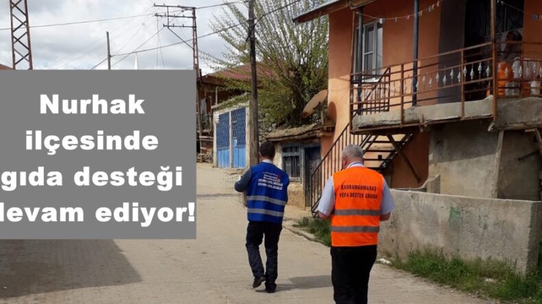 Nurhak ilçesinde gıda desteği devam ediyor!