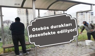Otobüs durakları dezenfekte ediliyor!