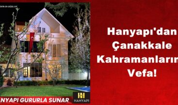 Hanyapı’dan Çanakkale Kahramanlarına Vefa!