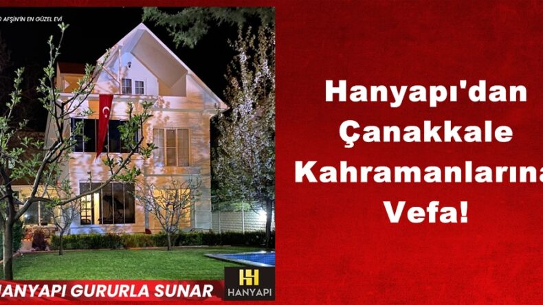 Hanyapı’dan Çanakkale Kahramanlarına Vefa!