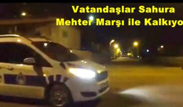 Vatandaşlar Sahura Mehter Marşı ile Kalkıyor!