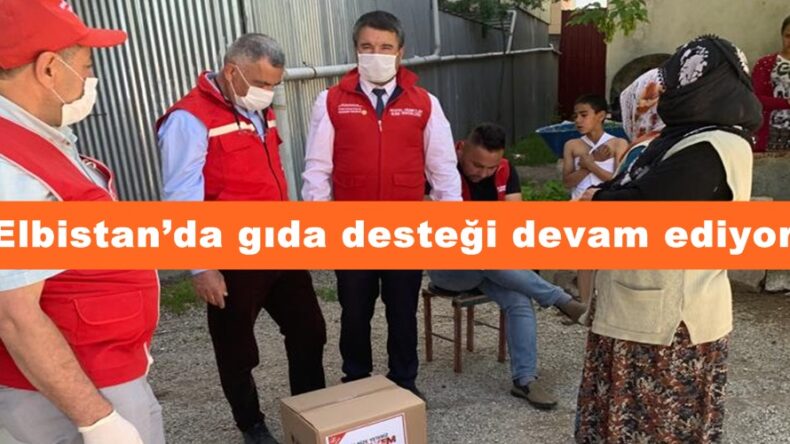 Elbistan’da gıda desteği devam ediyor!