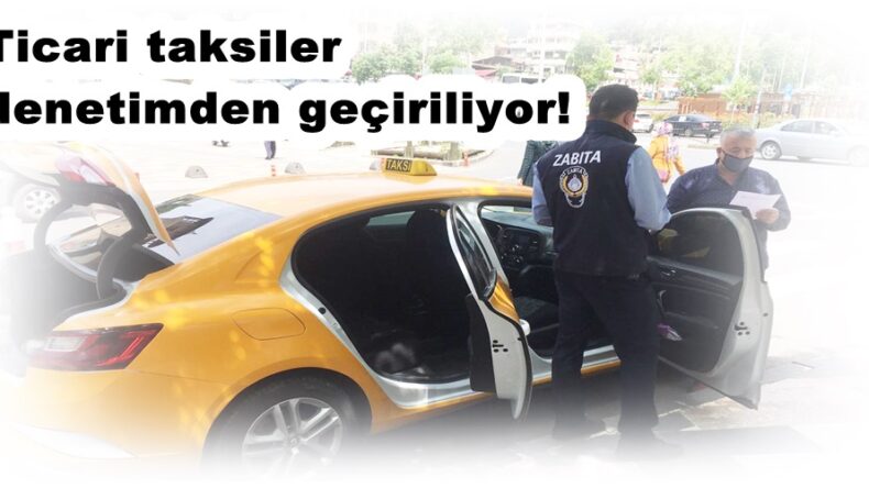 Ticari taksiler denetimden geçiriliyor!