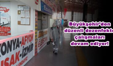 Büyükşehir’den düzenli dezenfekte çalışmaları devam ediyor!