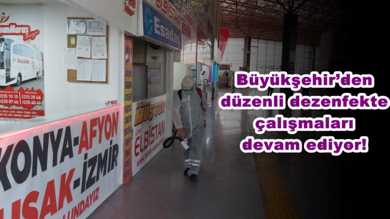 Büyükşehir’den düzenli dezenfekte çalışmaları devam ediyor!