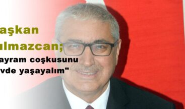 Başkan Yılmazcan; “Bayram coşkusunu evde yaşayalım”