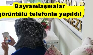 Bayramlaşmalar görüntülü telefonla yapıldı!