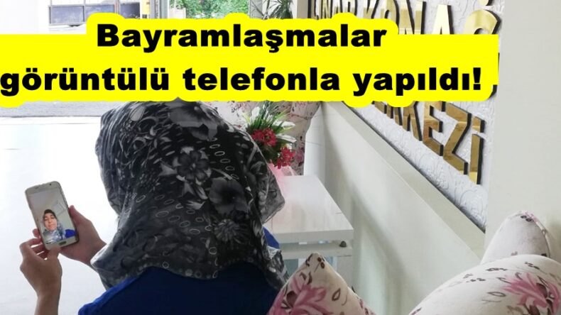 Bayramlaşmalar görüntülü telefonla yapıldı!