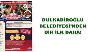 DULKADİROĞLU BELEDİYESİ’NDEN BİR İLK DAHA!