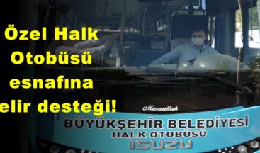 Özel Halk Otobüsü esnafına gelir desteği!